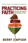 Image for Practicing Faith : Seeking God Through This Season of Life