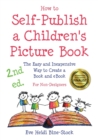 Image for How to Self-Publish a Children&#39;s Picture Book 2nd ed. : The Easy and Inexpensive Way to Create a Book and eBook: For Non-Designers