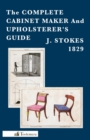 Image for The Complete Cabinet Maker And Upholsterer&#39;s Guide