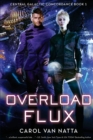 Image for Overload Flux : Central Galactic Concordance Book 1