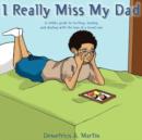 Image for I Really Miss My Dad