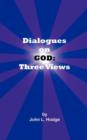 Image for Dialogues on God : Three Views
