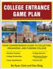 Image for College Entrance Game Plan : Your Comprehensive Guide To Collecting, Organizing, and Funding College