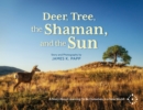 Image for Deer, Tree, the Shaman, and the Sun : A Story About Learning To Be Ourselves in a New World