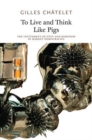 Image for To Live and Think like Pigs : The Incitement of Envy and Boredom in Market Democracies
