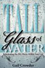Image for Tall Glass of Water- Rehydrating the Dry Places Within Your Life