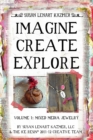 Image for Imagine Create Explore Volume 1: Mixed Media Jewelry
