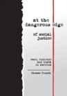 Image for at the dangerous edge of social justice : race, violence and death in America