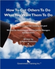 Image for How to Get Others to Do What You Want Them to Do