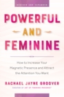 Image for Powerful and Feminine: How to Increase Your Magnetic Presence &amp; Attract the Attention You Want