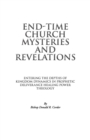 Image for End-Time Church Mysteries and Revelations Entering the Depths of Kingdom Dynamics