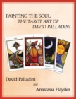 Image for Painting the Soul : The Tarot Art of David Palladini
