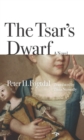 Image for The tsar&#39;s dwarf: a novel