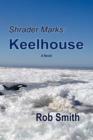 Image for Shrader Marks : Keelhouse