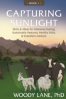 Image for Capturing Sunlight, Book 1 : Skills &amp; Ideas for Intensive Grazing, Sustainable Pastures, Healthy Soils, &amp; Grassfed Livestock