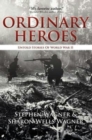 Image for Ordinary Heroes : Untold Stories of World War II