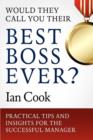 Image for Would They Call You Their Best Boss Ever? : Practical Tips and Insights for the Successful Manager