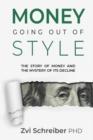 Image for Money, going out of style : The story of money and the mystery of its decline