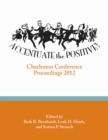 Image for Accentuate the Positive : Charleston Conference Proceedings 2012