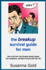 Image for Breakup Survival Guide for Men: How to Get Over Your Breakup Quickly, Regain Your Confidence, And Move Forw