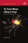 Image for To Feel What Others Feel : Social Sources of the Placebo Effect