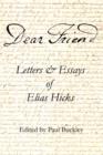 Image for Dear Friend : Letters and Essays of Elias Hicks
