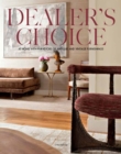 Image for Dealer&#39;s Choice: At Home With Purveyors Of Antique And Vintage Furnishings