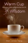 Image for Warm Cup of Wisdom: Inspirational Insights on Relationships and Life
