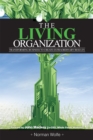 Image for Living Organization: Transforming Business To Create Extraordinary Results