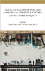 Image for Music and cultural politics in Greek and Chinese societiesVolume 1,: Greek antiquity : Volume 1