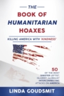 Image for The Book of Humanitarian Hoaxes : Killing America with &#39;Kindness&#39;