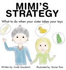 Image for Mimi&#39;s Strategy : What to do when your sister takes your toys