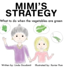 Image for Mimi&#39;s Strategy : What to do when the vegetables are green