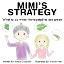 Image for MIMI&#39;S STRATEGY: What to Do When the Vegetables Are Green