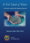 Image for A Fish Made of Water : An Oracle&#39;s Guide to the Spiritual Universe