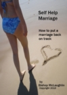 Image for Self Help Marriage: How to Put a Marriage Back on Track