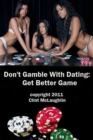 Image for Don&#39;t Gamble With Dating: Get Better GAME.