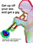 Image for Get Up Off Your Ass And Get A Gig