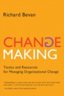 Image for Changemaking: Tactics and Resources for Managing Organizational Change