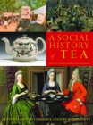 Image for A social history of tea  : tea&#39;s influence on commerce, culture &amp; community