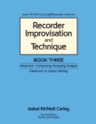 Image for Recorder Improvisation and Technique Book Three : Advanced - Composing, Arranging, Analysis