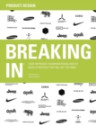 Image for Breaking in  : over 100 product designers reveal how to build a portfolio that will get you hired