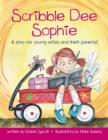 Image for Scribble Dee Sophie: A Story for Young Artists and Their Parents!
