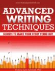Image for Advanced Writing Techniques: Secrets To Make Your Story Stand Out