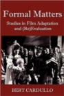 Image for Formal Matters : Studies in Film Adaptation and (Re)valuation