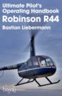 Image for Ultimate Pilot&#39;s Operating Handbook - Robinson R44