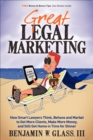 Image for Great Legal Marketing: How Smart Lawyers Think, Behave and Market to Get More Clients, Make More Money, and Still Get Home in Time for Dinner