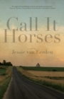 Image for Call It Horses