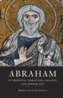 Image for Abraham in medieval Christian, Islamic and Jewish art