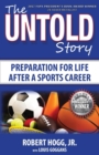Image for The Untold Story : Preparation for Life After a Sports Career